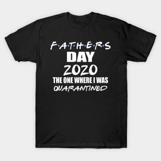 Fathers Day The One Where I Was Quarantined T-Shirt